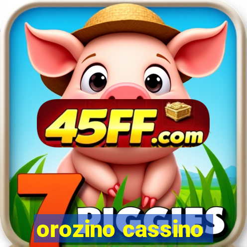 orozino cassino